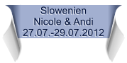 Slowenien Nicole & Andi 27.07.-29.07.2012