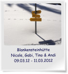Blankensteinhtte Nicole, Gabi, Tino & Andi 09.03.12 - 11.03.2012