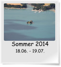 Sommer 2014 18.06. - 19.07.