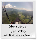 Slo-Bas-Lei Juli 2016 mit Rudi,Marion,Frank